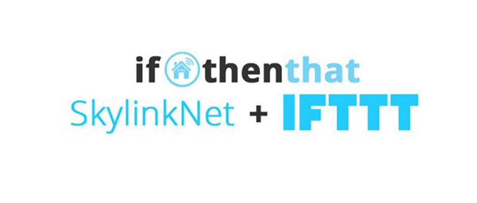 SkylinkNet Now Works with IFTTT! Get 5 Starter Recipes