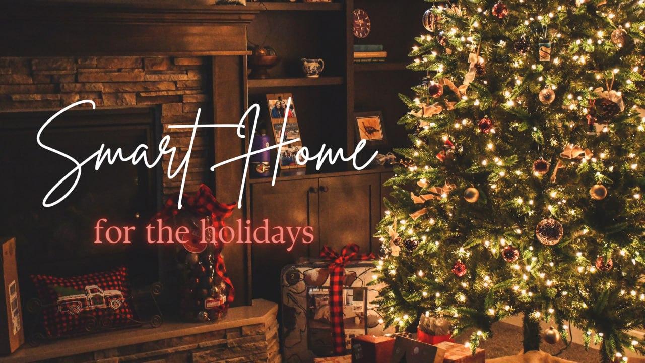Smart Home for the Holidays text over a Christmas background with a lit Christmas tree and fireplace mantle with presents.