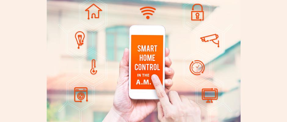 smart home control in the a.m.
