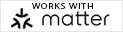 Works with Matter Badge. Easily setup your device through the desired app interface with device part number. Follow remaining instructions and your decive is ready for use.