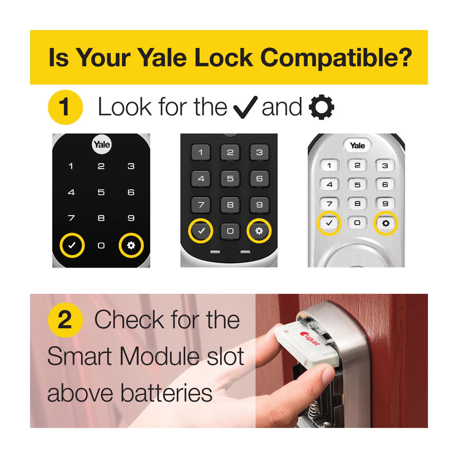 Is Your Yale Lock Compatible? 1: Look for the check mark and settings button. 2: Check for the Smart Module slot above the batteries.